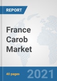 France Carob Market: Prospects, Trends Analysis, Market Size and Forecasts up to 2027- Product Image