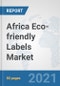 Africa Eco-friendly Labels Market: Prospects, Trends Analysis, Market Size and Forecasts up to 2027 - Product Thumbnail Image