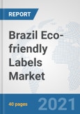 Brazil Eco-friendly Labels Market: Prospects, Trends Analysis, Market Size and Forecasts up to 2027- Product Image