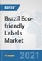 Brazil Eco-friendly Labels Market: Prospects, Trends Analysis, Market Size and Forecasts up to 2027 - Product Thumbnail Image