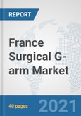 France Surgical G-arm Market: Prospects, Trends Analysis, Market Size and Forecasts up to 2027- Product Image