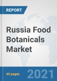 Russia Food Botanicals Market: Prospects, Trends Analysis, Market Size and Forecasts up to 2027- Product Image