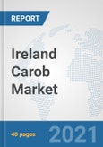 Ireland Carob Market: Prospects, Trends Analysis, Market Size and Forecasts up to 2027- Product Image