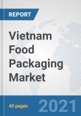 Vietnam Food Packaging Market: Prospects, Trends Analysis, Market Size and Forecasts up to 2027- Product Image