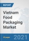 Vietnam Food Packaging Market: Prospects, Trends Analysis, Market Size and Forecasts up to 2027 - Product Thumbnail Image