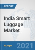 India Smart Luggage Market: Prospects, Trends Analysis, Market Size and Forecasts up to 2027- Product Image