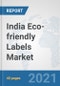 India Eco-friendly Labels Market: Prospects, Trends Analysis, Market Size and Forecasts up to 2027 - Product Thumbnail Image