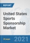 United States Sports Sponsorship Market: Prospects, Trends Analysis, Market Size and Forecasts up to 2027 - Product Thumbnail Image