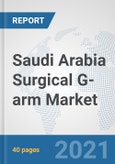 Saudi Arabia Surgical G-arm Market: Prospects, Trends Analysis, Market Size and Forecasts up to 2027- Product Image