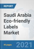 Saudi Arabia Eco-friendly Labels Market: Prospects, Trends Analysis, Market Size and Forecasts up to 2027- Product Image