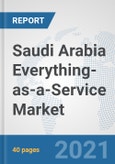 Saudi Arabia Everything-as-a-Service (XaaS) Market: Prospects, Trends Analysis, Market Size and Forecasts up to 2027- Product Image