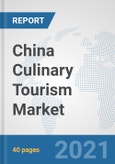 China Culinary Tourism Market: Prospects, Trends Analysis, Market Size and Forecasts up to 2027- Product Image