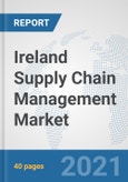 Ireland Supply Chain Management Market: Prospects, Trends Analysis, Market Size and Forecasts up to 2027- Product Image