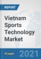 Vietnam Sports Technology Market: Prospects, Trends Analysis, Market Size and Forecasts up to 2027 - Product Thumbnail Image