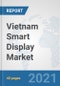 Vietnam Smart Display Market: Prospects, Trends Analysis, Market Size and Forecasts up to 2027 - Product Thumbnail Image