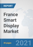 France Smart Display Market: Prospects, Trends Analysis, Market Size and Forecasts up to 2027- Product Image