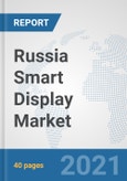 Russia Smart Display Market: Prospects, Trends Analysis, Market Size and Forecasts up to 2027- Product Image