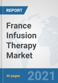 France Infusion Therapy Market: Prospects, Trends Analysis, Market Size and Forecasts up to 2027- Product Image