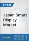 Japan Smart Display Market: Prospects, Trends Analysis, Market Size and Forecasts up to 2027- Product Image