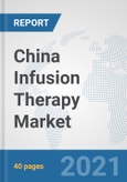 China Infusion Therapy Market: Prospects, Trends Analysis, Market Size and Forecasts up to 2027- Product Image