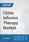 China Infusion Therapy Market: Prospects, Trends Analysis, Market Size and Forecasts up to 2027 - Product Thumbnail Image