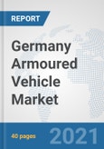 Germany Armoured Vehicle Market: Prospects, Trends Analysis, Market Size and Forecasts up to 2027- Product Image