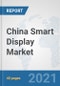 China Smart Display Market: Prospects, Trends Analysis, Market Size and Forecasts up to 2027 - Product Thumbnail Image