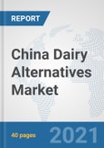 China Dairy Alternatives Market: Prospects, Trends Analysis, Market Size and Forecasts up to 2027- Product Image