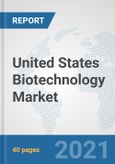 United States Biotechnology Market: Prospects, Trends Analysis, Market Size and Forecasts up to 2027- Product Image