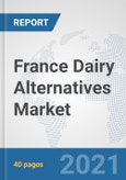 France Dairy Alternatives Market: Prospects, Trends Analysis, Market Size and Forecasts up to 2027- Product Image