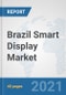 Brazil Smart Display Market: Prospects, Trends Analysis, Market Size and Forecasts up to 2027 - Product Thumbnail Image