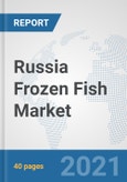 Russia Frozen Fish Market: Prospects, Trends Analysis, Market Size and Forecasts up to 2027- Product Image