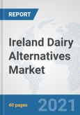 Ireland Dairy Alternatives Market: Prospects, Trends Analysis, Market Size and Forecasts up to 2027- Product Image