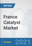 France Catalyst Market: Prospects, Trends Analysis, Market Size and Forecasts up to 2027- Product Image