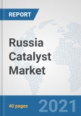 Russia Catalyst Market: Prospects, Trends Analysis, Market Size and Forecasts up to 2027- Product Image