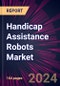 Handicap Assistance Robots Market 2024-2028 - Product Image