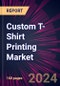 Custom T-Shirt Printing Market 2024-2028 - Product Thumbnail Image