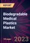 Biodegradable Medical Plastics Market 2023-2027 - Product Thumbnail Image