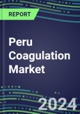 2024 Peru Coagulation Market Database - Supplier Shares and Strategies, 2023-2028 Volume and Sales Segment Forecasts for 40 Hemostasis Tests- Product Image