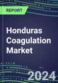 2024 Honduras Coagulation Market Database - Supplier Shares and Strategies, 2023-2028 Volume and Sales Segment Forecasts for 40 Hemostasis Tests- Product Image