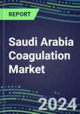 2024 Saudi Arabia Coagulation Market Database - Supplier Shares and Strategies, 2023-2028 Volume and Sales Segment Forecasts for 40 Hemostasis Tests- Product Image