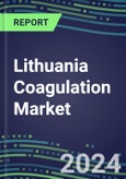 2024 Lithuania Coagulation Market Database - Supplier Shares and Strategies, 2023-2028 Volume and Sales Segment Forecasts for 40 Hemostasis Tests- Product Image