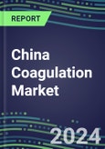 2024 China Coagulation Market Database - Supplier Shares and Strategies, 2023-2028 Volume and Sales Segment Forecasts for 40 Hemostasis Tests- Product Image