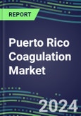 2024 Puerto Rico Coagulation Market Database - Supplier Shares and Strategies, 2023-2028 Volume and Sales Segment Forecasts for 40 Hemostasis Tests- Product Image