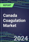 2024 Canada Coagulation Market Database - Supplier Shares and Strategies, 2023-2028 Volume and Sales Segment Forecasts for 40 Hemostasis Tests- Product Image