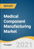 Medical Component Manufacturing Market Size, Share & Trends Analysis Report by Process (Plastic Injection Molding, 3D Printing, Forging), Region (North America, Europe, Asia Pacific), and Segment Forecasts, 2021-2030- Product Image