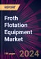 Froth Flotation Equipment Market 2024-2028 - Product Image