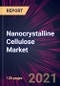 Nanocrystalline Cellulose Market 2021-2025 - Product Thumbnail Image