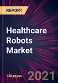 Healthcare Robots Market 2021-2025- Product Image