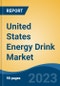 United States Energy Drink Market Competition Forecast & Opportunities, 2028 - Product Image